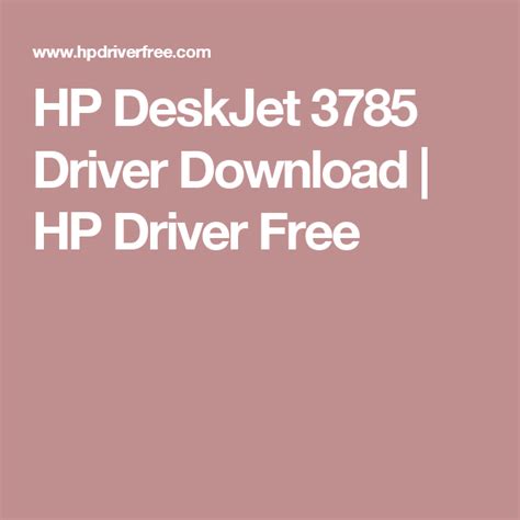 Hp deskjet 3785 driver download hp edit. Pin di hpdriverfree.com