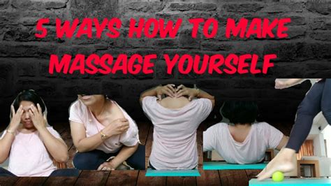 How To Make Massage Yourself5 Waysmitchfetalco Youtube