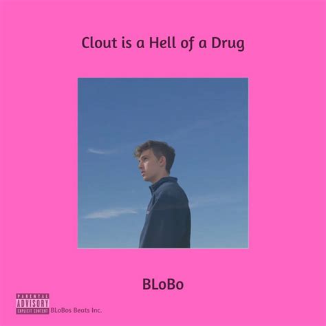 Clout Is A Hell Of A Drug Album By Blobo Spotify