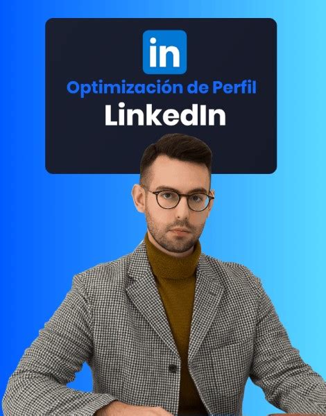 10 Maneras De Optimizar Tu Perfil De Linkedin Y Potenciar Tu Presencia