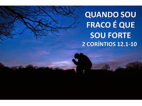 Quando Estou Fraco é Que Sou Forte Explicação