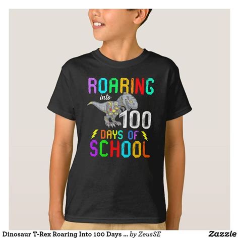 Dinosaur T Rex Roaring Into 100 Days Of School T Shirt Zazzle 100