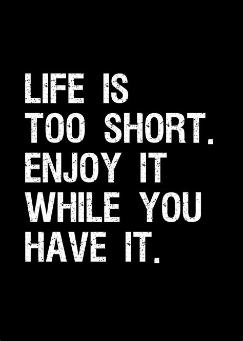 Life Is Too Short Quote Poster In 2021 Life Is Too Short