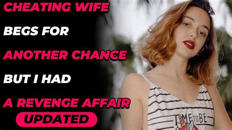 Cheating Wife Begs For Another Chance But I Had A Revenge Affair