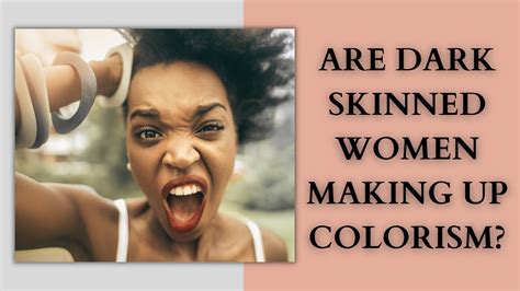 Are Dark Skinned Women Making Up Colorism With Rashida Strober
