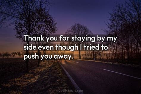 Quote Thank You For Staying By My Side Even Though I Tried To