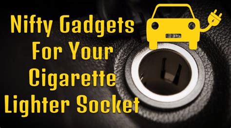 Nifty Gadgets You Can Power With A Cigarette Lighter Socket