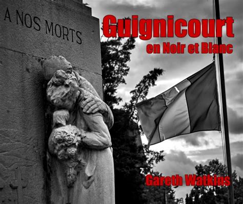 Guignicourt En Noir Et Blanc By Gareth Watkins Blurb Books