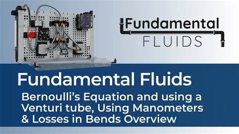 Fundamental Fluids Bernoullis Equation Using Manometers Losses In Bends Overview Youtube