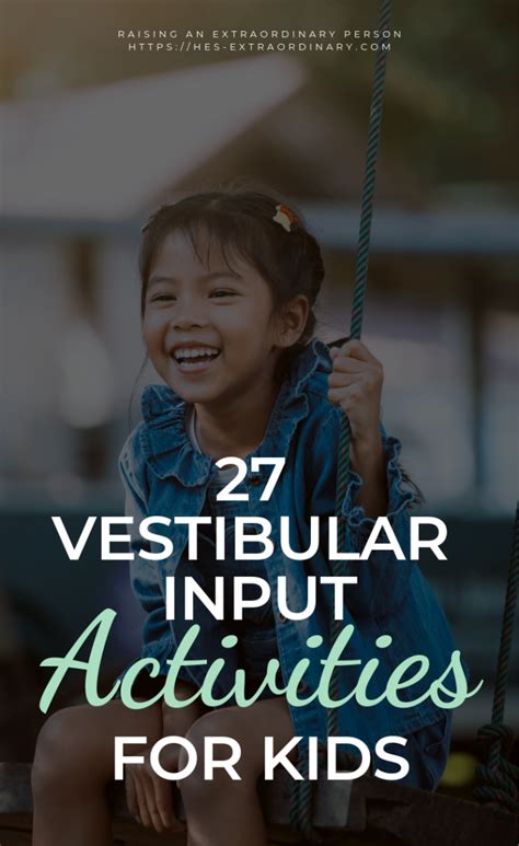 The Vestibular System 27 Vestibular Input Activities Vestibular