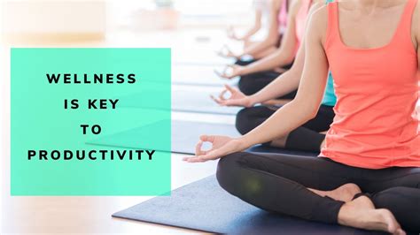 Wellness Is The Key To Productivity Youtube