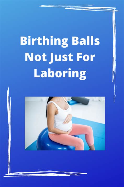 Birthing Ball Not Just For Laboring