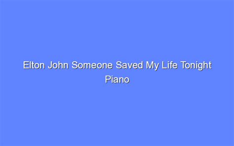 Elton John Someone Saved My Life Tonight Piano Bologny