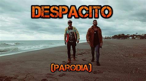 Cancion Despacito Luis Fonsi Feat Daddy Yankee Parodia Video 2017