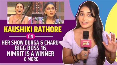 Kaushiki Rathore On Her Show Durga And Charu Bigg Boss 16 Nimrit Is A