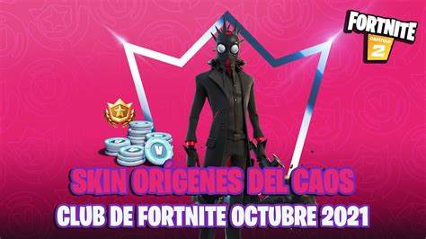 Fortnite Así Es El Skin Orígenes Del Caos Club De Fortnite Octubre