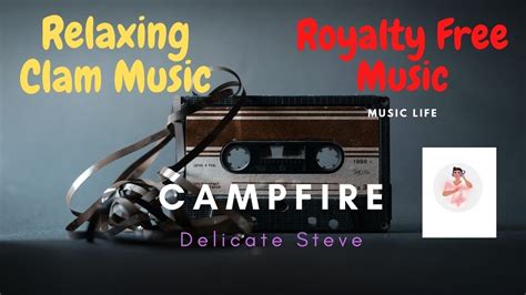 Campfire Delicate Steve Royalty Free Music YouTube