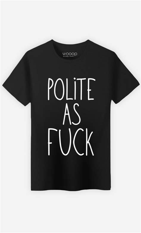 Black T Shirt Polite As Fuck By Rupert The Englishman Art Shop Wooop