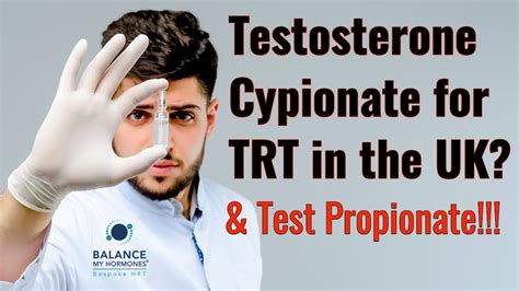 Testosterone Cypionate For Trt In The Uk And Test Propionate Balance My Hormones