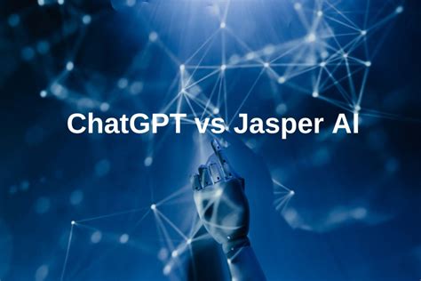 Chatgpt Vs Jasper Ai What Are The Differences Which Is Better