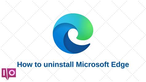 Comment Désinstaller Microsoft Edge Sur Windows 10 Supprimer Le