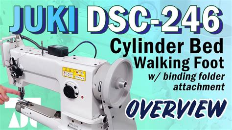 Juki Dsc 246 Cylinder Bed Walking Foot Overview Youtube