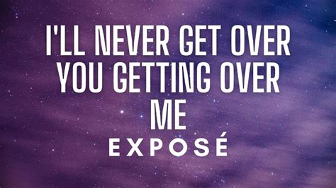 Exposé Ill Never Get Over You Getting Over Me Lyrics Youtube Music