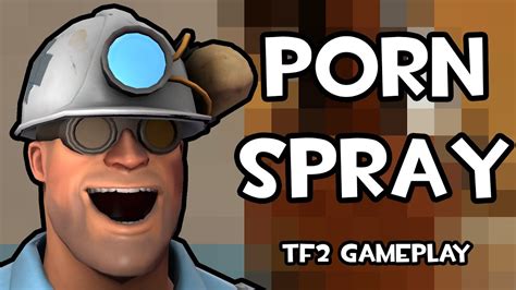Porn Spray Tf Gameplay Youtube