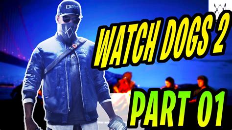 Watch Dogs 2 Walkthrough Gameplay Part 1 Am I Inps4 Youtube