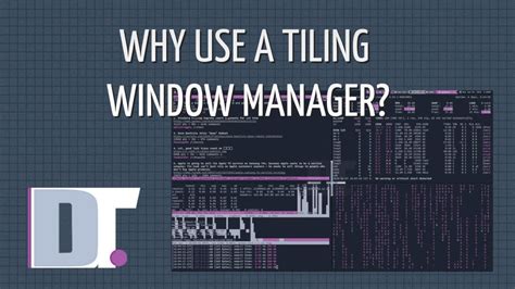 Why Use A Tiling Window Manager Speed Efficiency And Customization