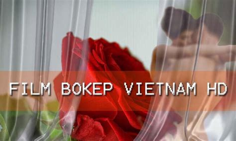 Film Bokep Vietnam Hd For Android Apk Download