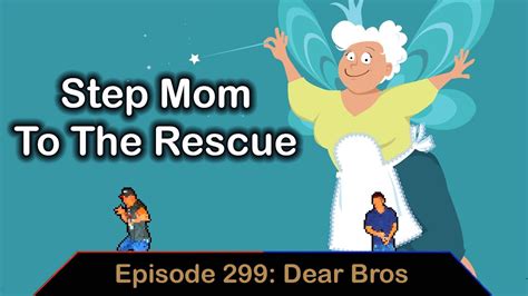Step Mom To The Rescue Ep 299 Dear Bros Youtube