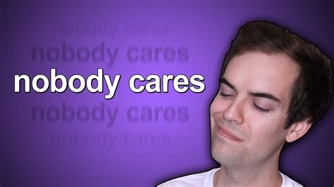 Looking for nobody cares quotes? nobody cares - YouTube