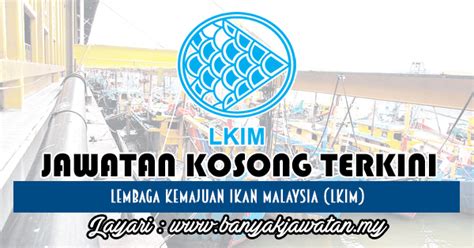 Lembaga perkhidmatan kewangan labuan (labuan fsa). Jawatan Kosong di Lembaga Kemajuan Ikan Malaysia (LKIM ...