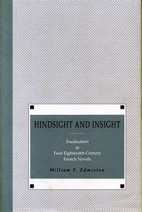 Hindsight and Insight: Focalization in Four Eighteenth-Century French ...