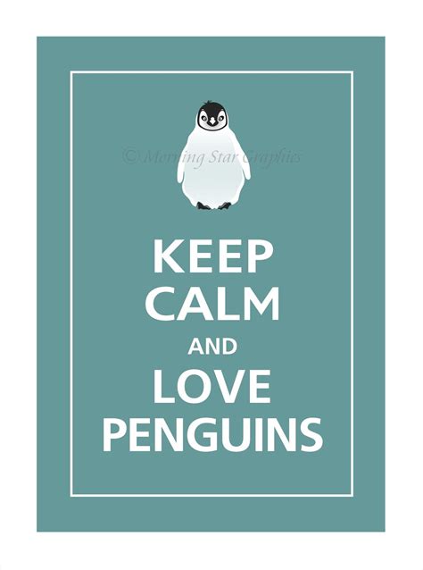 Discover and share cute penguin love quotes. Keep Calm and LOVE PENGUINS Print 5x7 Ocean Tide by ...