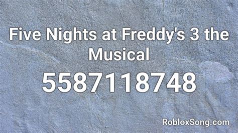 Five Nights At Freddy S The Musical Roblox Id Roblox Music Codes