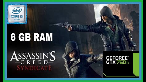 Assassin S Creed Syndicate Core I3 3220 6 Gb Ram GTX 750 Ti