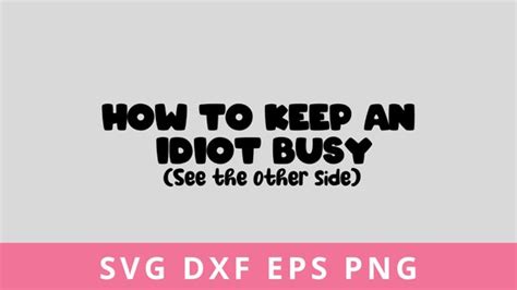 How To Keep An Idiot Busy Svg Clip Art Funny Quote Svg Png Etsy