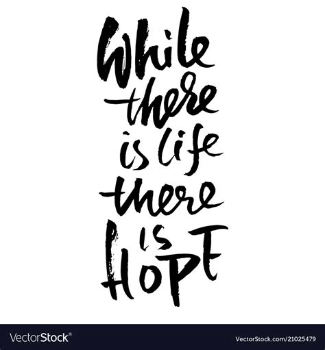 While There Is Life There Is Hope Motivation Vector Image