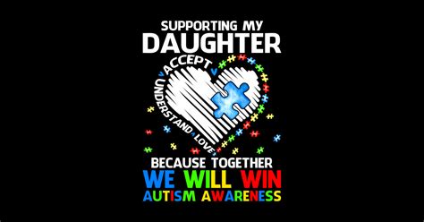 Supporting My Daughter Together We Will Win Autism Awareness Supporting My Daughter Autism
