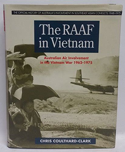 The Raaf In Vietnam Australian Air Involvement In The Vietnam War