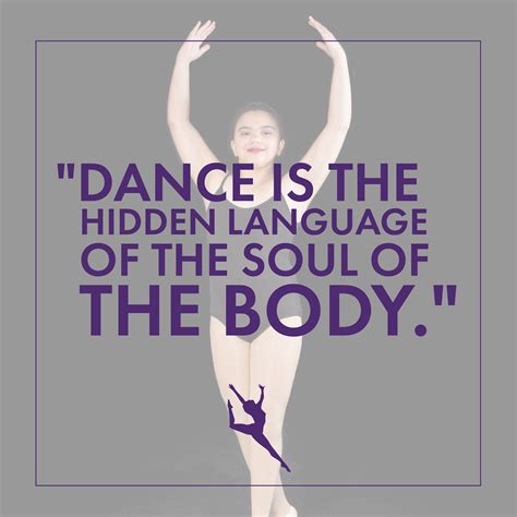 Dance Is The Hidden Language Of The Soul Of The Body Dancequote