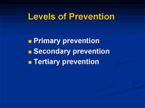 Quizlet is the easiest way to study, practise and master what you're learning. Tertiary prevention: attempt to reduce the consequences of ...