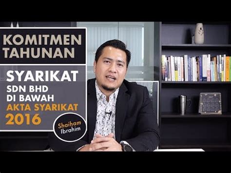 In early 2017, the corporate world in malaysia entered into a new era when the companies commission of malaysia announced that the companies act 2016 will replace the companies act 1965. Komitmen Tahunan Syarikat Sdn Bhd Di Bawah Akta Syarikat ...