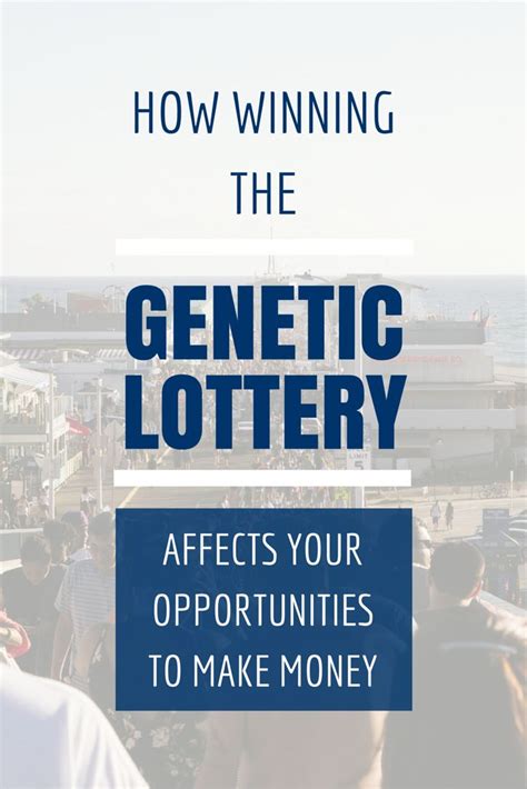 How Winning The Genetic Lottery Affects Your Opportunities To Make