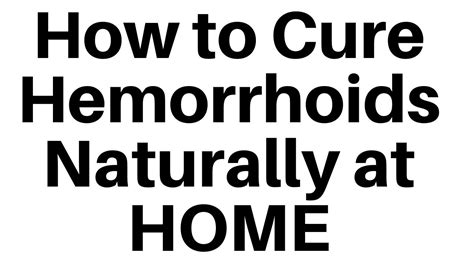 How To Cure Hemorrhoids Naturally At Home Youtube