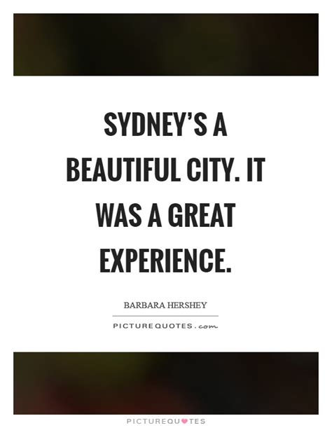 Sydneys A Beautiful City It Was A Great Experience Picture Quotes