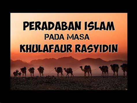 Peradaban Islam Pada Masa Khulafaur Rasyidin Youtube