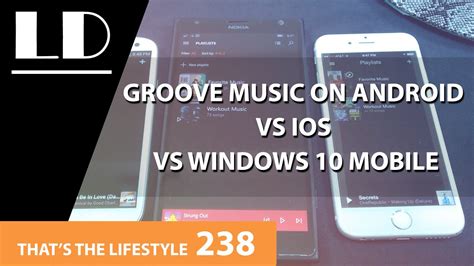 Groove Music On Android Vs Ios Vs Windows 10 Mobile Ttl 238 Youtube